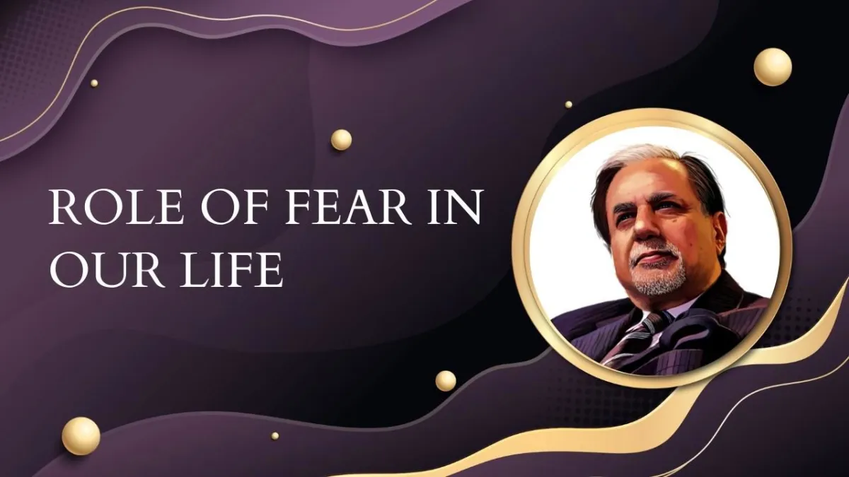 ROLE OF FEAR IN OUR LIFE